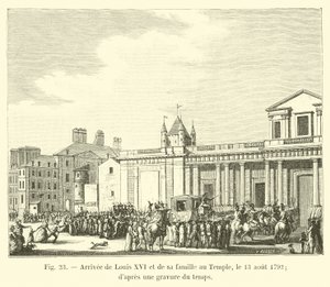 Arrival of Louis XVI and his family at the Temple, August 13, 1792; after an engraving of the time by French School