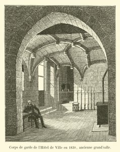 Guardhouse of the Hotel de Ville in 1830, former great hall