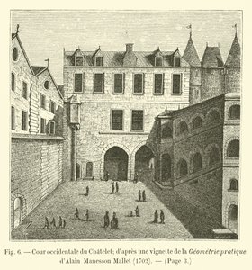 Western courtyard of the Chatelet; after a vignette from Alain Manesson Mallet
