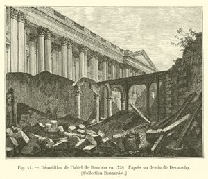 Demolition of the Bourbon hotel in 1758, after a drawing by Desmachy, Bonnardot Collection