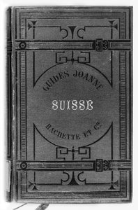 Joanne Guides of Switzerland (published Hachette, Paris, 1887)