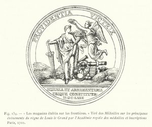 The Warehouses Established on the Borders, Taken from the Medals on the Principal Events of the Reign of Louis the Great by the Royal Academy of Medals and Inscriptions, Paris