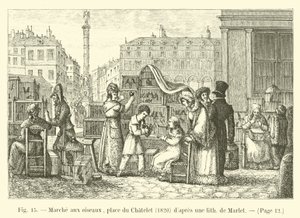 Bird market, Place du Chatelet, 1820, after a lithograph by Marlet by French School