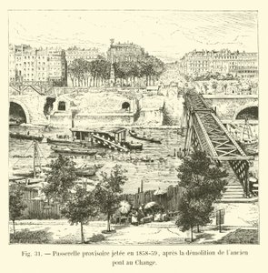Temporary footbridge thrown in 1858-59, after the demolition of the old Pont au Change