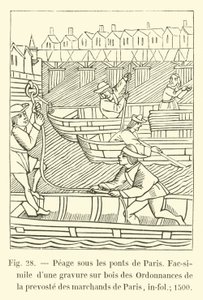 Toll under the bridges of Paris, Facsimile of a wood engraving from the Ordinances of the Provost of the Merchants of Paris, in-fol; 1500 by French School