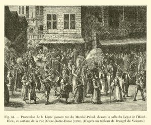 Procession of the League passing through rue du Marche-Palud, in front of the Legate