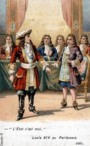 The King of France Louis XIV declared to parliament in 1661: The State is me!