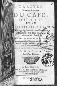Title page of Traite Nouveau et Curieux du Cafe, du The et du Chocolat by Philippe Sylvestre Dufour, La Haye, published 1693 by French School