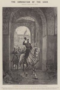 The Coronation of the Czar, the State Entry into Moscow, the Czar passing through the Holy Gate into the Kremlin