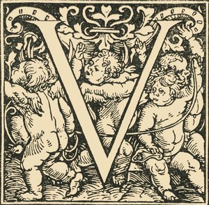 V - An Alphabet by Hans Weiditz, c. 1520-1521, 1908