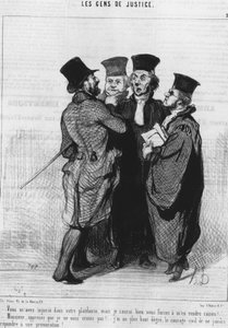 You insulted me in your plea, but I will force you to be right!... Sir, learn that I do not fear you!... I have at the highest level the civil courage to never respond to a provocation!... (from the series of cartoons on Justice)