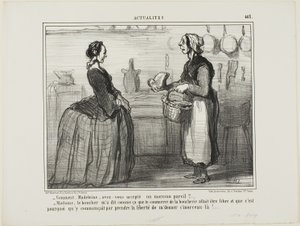 “- Madeleine, how could you ever accept a piece of meat like this one? - Madame, the butcher told me that the meat commerce will be free, therefore he took the liberty of giving me this piece,” plate 463 from Actualités by Honoré Victorin Daumier