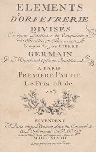 Elements of Goldsmithing Divided into Two Parts of Fifty Sheets, 1748 by Jacques Jean Pasquier