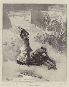 Illustrating the New Story by H Rider Haggard, entitled Montezuma