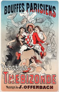 Music. The Princess of Trebizonde, operetta by Jacques Offenbach. Poster by Jules Cheret for the 1st show at the Bouffes Parisiens, Paris, France by Jules Cheret