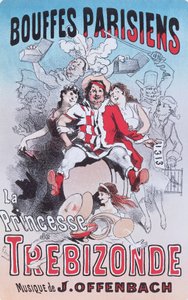 Poster for The Princess of Trebizonde opera bouffe by Jacques Offenbach by Jules Cheret