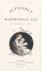 A Girl Learning the Alphabet - Title Page - Alphabet by Mademoiselle Lili, by L. Froelich and by a Dad (Hetzel Himself). Bibliotheque & Magasin d