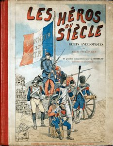 Cover of the book: "The Heroes of the Century", anecdotal recits by Dick de Lonlay and illustrated by Louis Bombled (1862-1927)