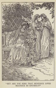 But are you sure that Benedick loves Beatrice so entirely?