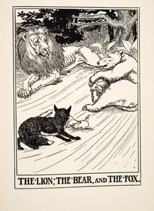 The Lion, the Bear and the Fox, from A Hundred Fables of Aesop, pub.1903