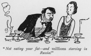 Not eating your fat, and millions starving in Russia!