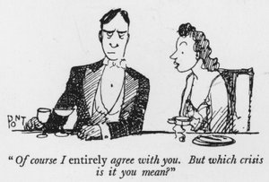 Of Course I Entirely Agree with You, But Which Crisis Is It You Mean? by Pont