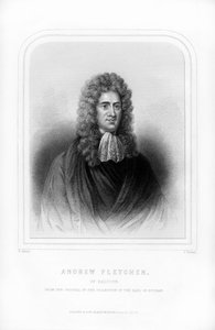 Andrew Fletcher of Saltoun, Scottish Writer, Politician and Patriot