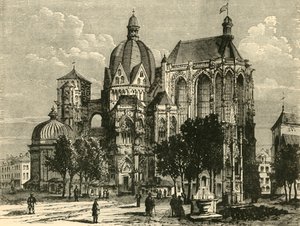 The Basilica of Aachen, or Aix-La-Chapelle, 1890 by Unbekannt