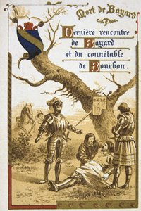 Pierre Terrail, Seigneur de Bayard (1475-1524) French Hero, the 