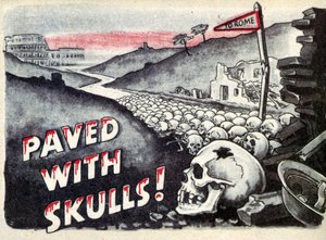 Propaganda. To Rome. Paved with skulls. 1940