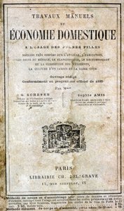Handcrafts and household economics for girls - very simple notions about hygiene, housing, household care, laundry, repairing and clothing, garden culture and lower yard by G. Schefer and Sophie Amis, Librairie Ch. Delagrave