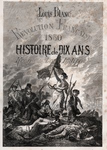 Louis Blanc - French Revolution 1830 History of ten years - reign of Louis-Philippe (Delacroix, Eugene - Liberty Leading the People) by Unknown artist