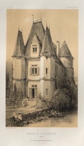 Picturesque Architecture or Monuments of the 15th and 16th Centuries: Castles of France of the 15th and 16th Centuries: Pl. 70, Manor of Villechétive (Nièvre)