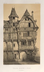 Picturesque Architecture or Monuments of the 15th and 16th Centuries: Castles of France of the 15th and 16th Centuries: Pl. 21, Old Houses in Rouen (Seine-Inferieure)