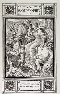 Golden Bird: Household Stories from the collection of the Brothers Grimm - “The Golden Bird” by the Grimm brothers, translated from German by Lucy Crane by Walter Crane