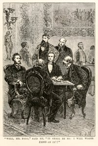 Well, Mr. Fogg, he said, It shall be so: I will wager £4000 on it!!, from Around the World in Eighty Days by Jules Verne by after Alphonse Marie de Neuville