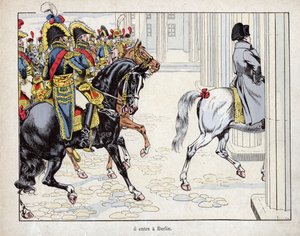 He enters Berlin - the troops of Napoleon I enter Berlin - 1806 (lithograph by Job from Le Grand Napoleon des Petites Enfants)