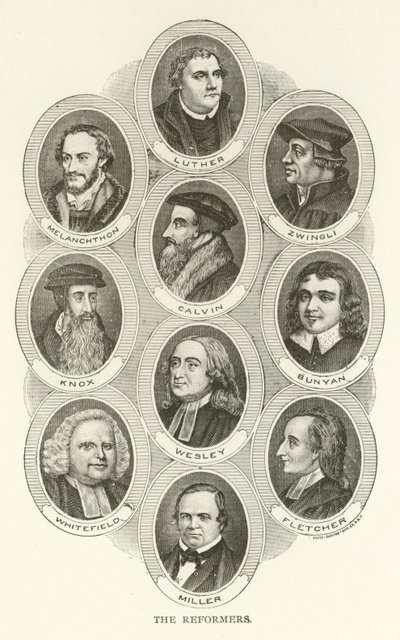The Reformers: Luther, Melanchthon, Zwingli, Calvin, Knox, Bunyan, Wesley, Whitefield, Fletcher, Miller by American School