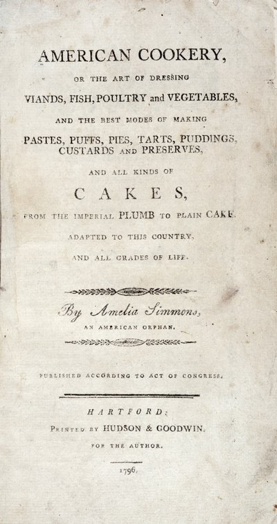 Title page to American Cookery, written by Amelia Simmons, published by Hudson & Goodwin, 1796 by American School