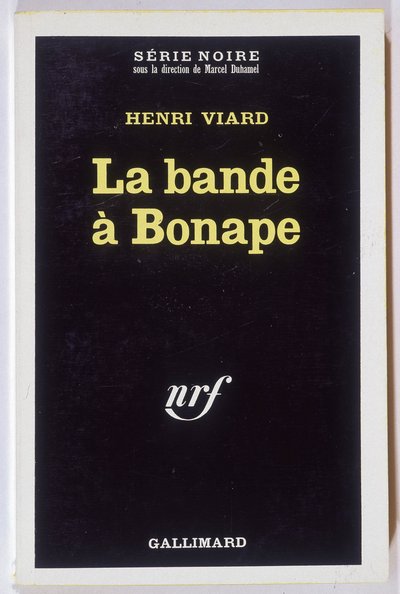La bande à Bonape. Roman by Henri Viard, coll. Serie Noire NRF, Gallimard by Anonymous Anonymous