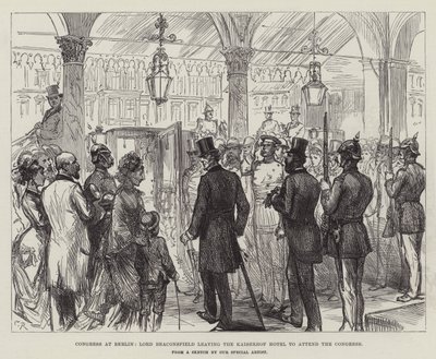 Congress at Berlin, Lord Beaconsfield leaving the Kaiserhof Hotel to attend the Congress by Sir John Charles Robinson