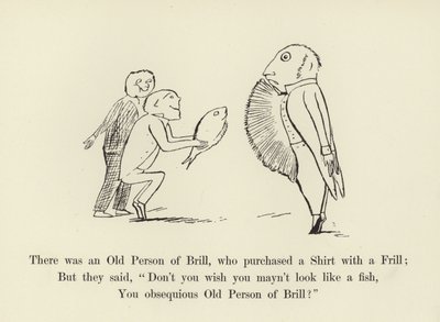 There was an Old Person of Brill, who purchased a Shirt with a Frill by Edward Lear