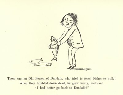 There Was an Old Person of Dundalk, Who Tried to Teach Fishes to Walk by Edward Lear