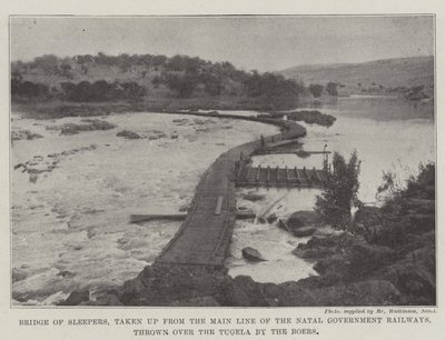 Bridge of Sleepers, taken up from the Main Line of the Natal Government Railways, thrown over the Tugela by the Boers by English Photographer