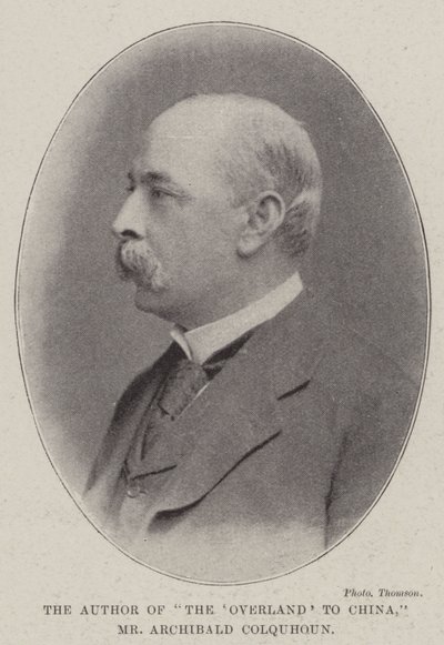 The Author of The Overland to China, Mr Archibald Colquhoun by English Photographer