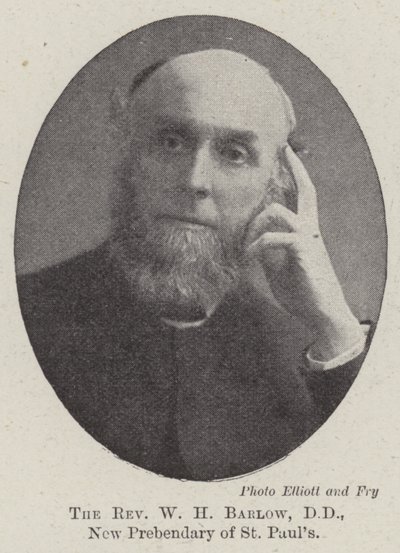 The Reverend W. H. Barlow, DD, New Prebendary of St. Paul