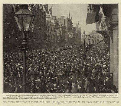 The Ulster Demonstration against Home Rule, Mr. Balfour on his Way to the Grand Stand in Donegal Square, Belfast by English Photographer