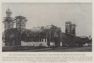 The Wolverhampton Industrial Exhibition, the Building in Course of Construction by English Photographer