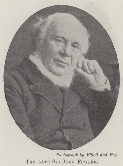 The late Sir John Fowler by English Photographer