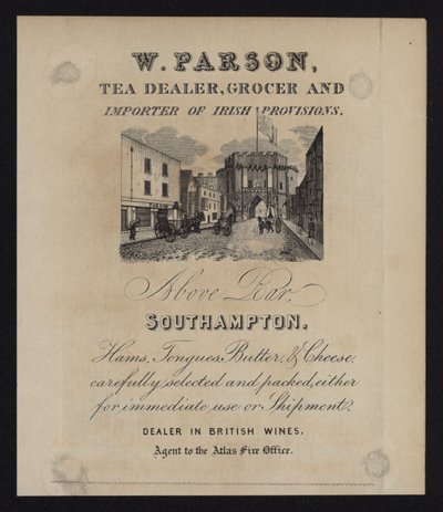 Advertisement for W Parson, Tea Dealer, Grocer and Importer of Irish Provisions, Southampton, Hampshire by English School